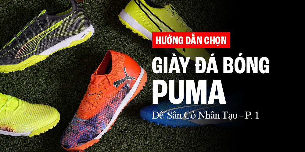 Hướng dẫn chọn giày đá bóng cỏ nhân tạo PUMA chính hãng cho người mới chơi