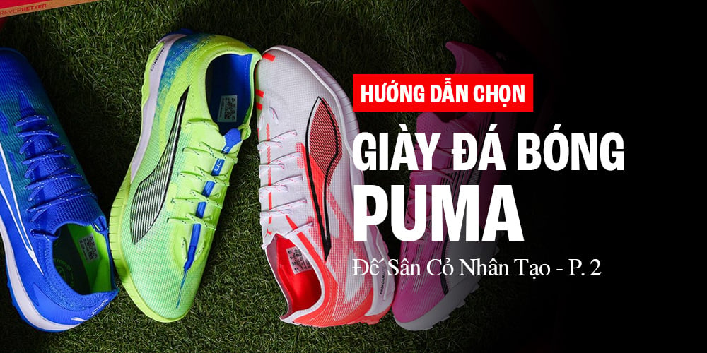 Hướng dẫn chọn giày đá bóng cỏ nhân tạo PUMA chính hãng cho người mới chơi (Phần 2)
