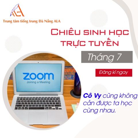 Trung tâm tiếng trung Đà Nẵng ALA chiêu sinh học trực tuyến tháng 7