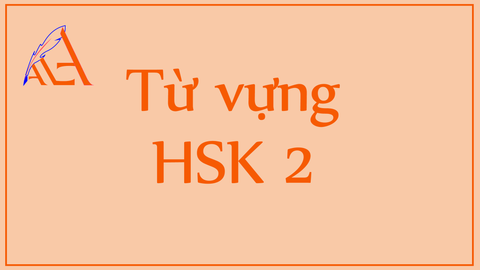 Học tiếng trung cùng Trung Tâm Tiếng Trung ALA - Từ vựng HSK 2