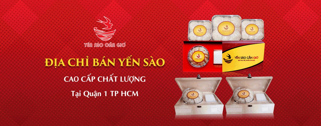 Địa Chỉ Bán Yến Sào Cao Cấp Chất Lượng Tại Quận 1 Tp HCM?