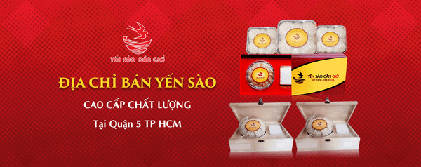 Địa Chỉ Bán Yến Sào Cao Cấp Chất Lượng Tại Quận 5 Tp HCM?