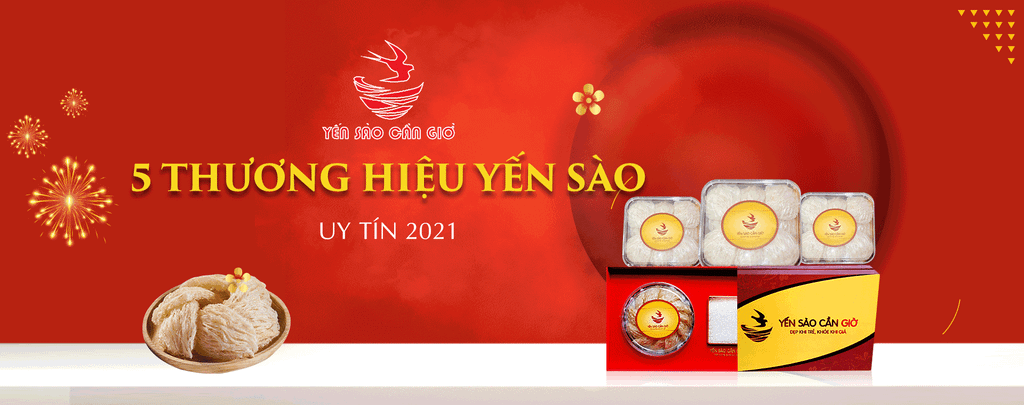 Top 5 Thương Hiệu Yến Sào Nổi Tiếng Được Tin Dùng Hiện Nay 2021