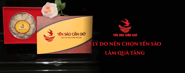 5 Lý Do Nên Chọn Yến Sào Làm Quà Tặng - Yến Sào Cần Giờ