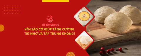 Yến Sào Có Giúp Tăng Cường Trí Nhớ Và Tập Trung Không?