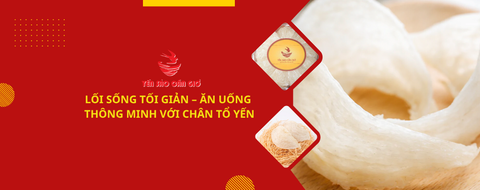 Lối sống tối giản – ăn uống thông minh với chân tổ yến