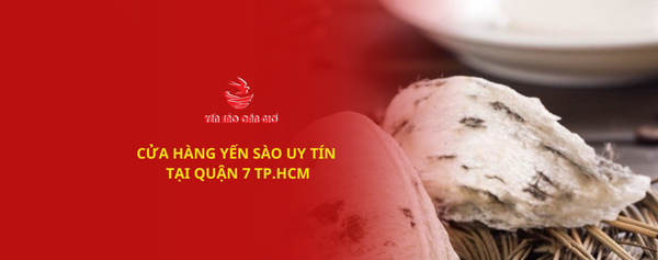 CỬA HÀNG YẾN SÀO UY TÍN QUẬN 7 - YẾN SÀO CẦN GIỜ