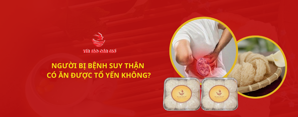 Người bị bệnh suy thận có ăn được tổ yến không?