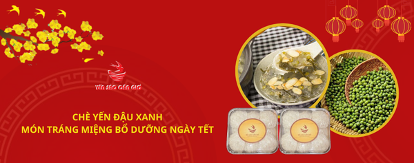 Chè Yến Đậu Xanh - Món tráng miệng bổ dưỡng ngày Tết