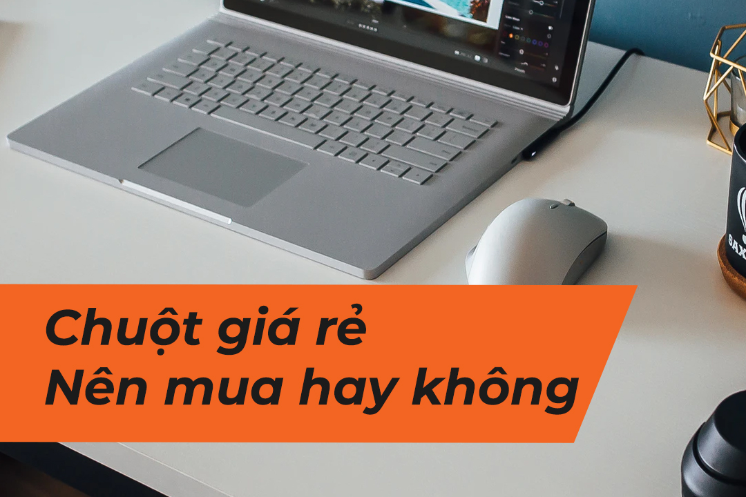 Nên mua chuột giá rẻ hay không?