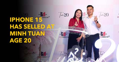 iPhone 15 has officially sold at Minh Tuan - Age 20