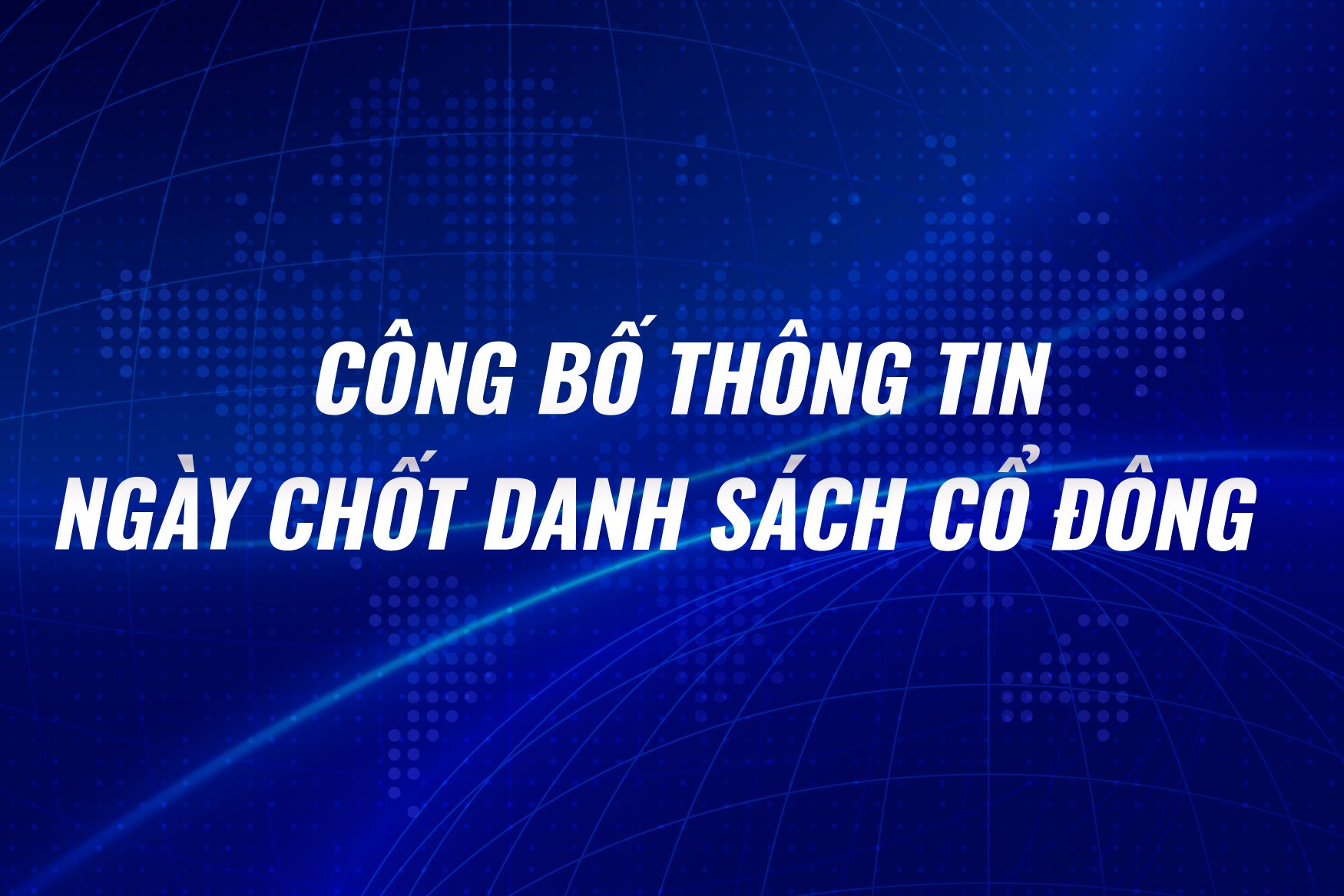 Công ty CP Phát Hành Sách Khánh Hòa công bố thông tin ngày chốt danh sách cổ đông thực hiện quyền tham dự Đại hội đồng cổ đông thường niên năm 2025