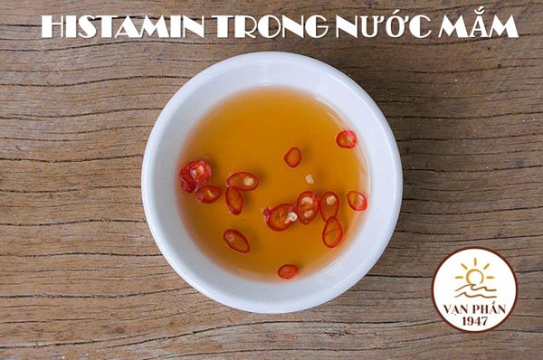 Histamine trong nước mắm: nguồn gốc, hàm lượng và tiêu chuẩn an toàn