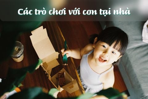 30+ Các Trò Chơi Với Con Tại Nhà Cực Vui Trong Dịp Hè 2025