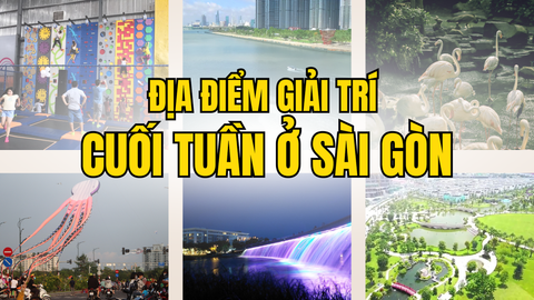 Top 13+ Địa Điểm Giải Trí Cuối Tuần Ở Sài Gòn HOT Vui Quên Lối Về