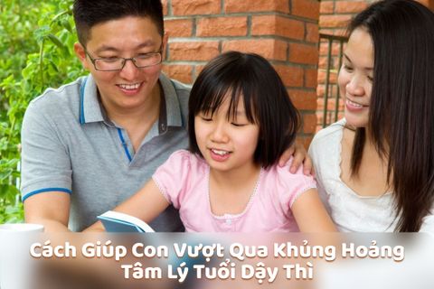 5 Cách Ba Mẹ Giúp Con Vượt Qua Khủng Hoảng Tâm Lý Tuổi Dậy Thì