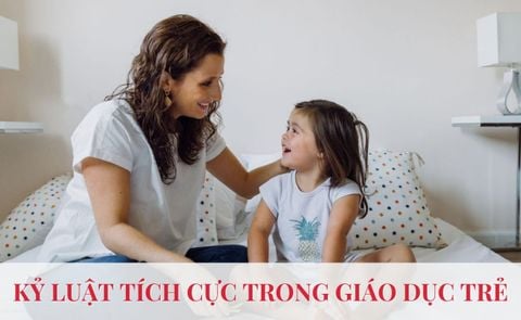 5 Nguyên Tắc Của Kỷ Luật Tích Cực Trong Giáo Dục Trẻ