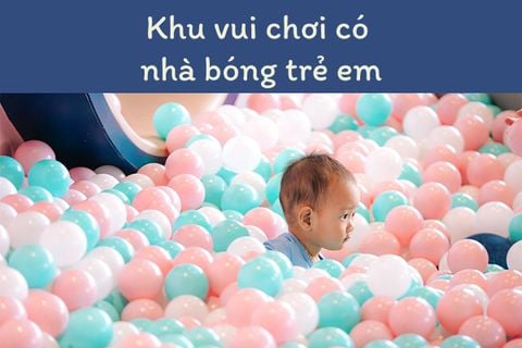 TOP 10+ Khu Vui Chơi Có Nhà Bóng Trẻ Em Ở Sài gòn