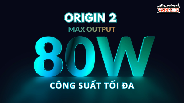 Dải công suất mạnh mẽ của Origin 2 80w Pod Kit by OXVA
