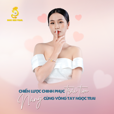 Chiến lược chinh phục trái tim Nàng cùng vòng tay ngọc trai