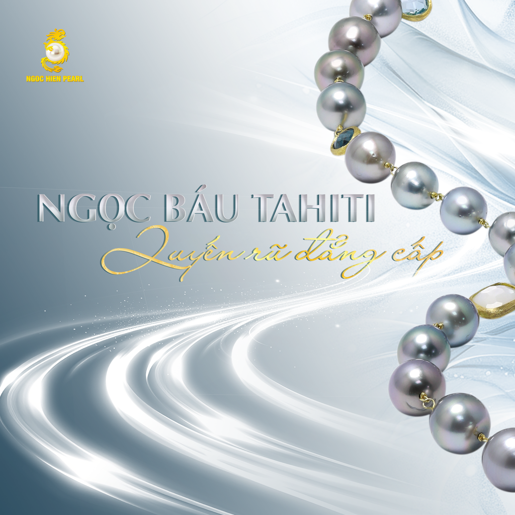 Ngọc báu Tahiti - Quyến rũ đẳng cấp