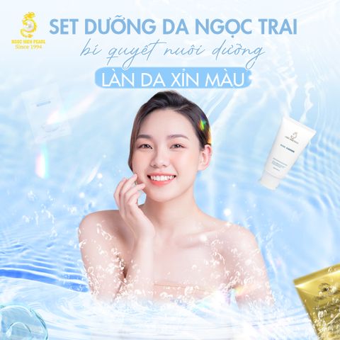 Set dưỡng da ngọc trai – Bí quyết nuôi dưỡng làn da xỉn màu