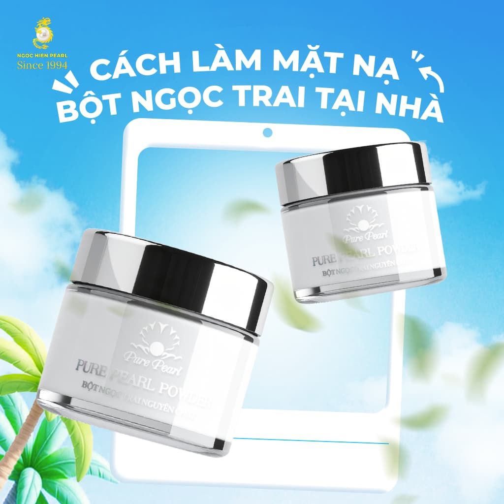 Cách làm mặt nạ từ bột ngọc trai tại nhà – Bí quyết dưỡng da sáng mịn từ thiên nhiên