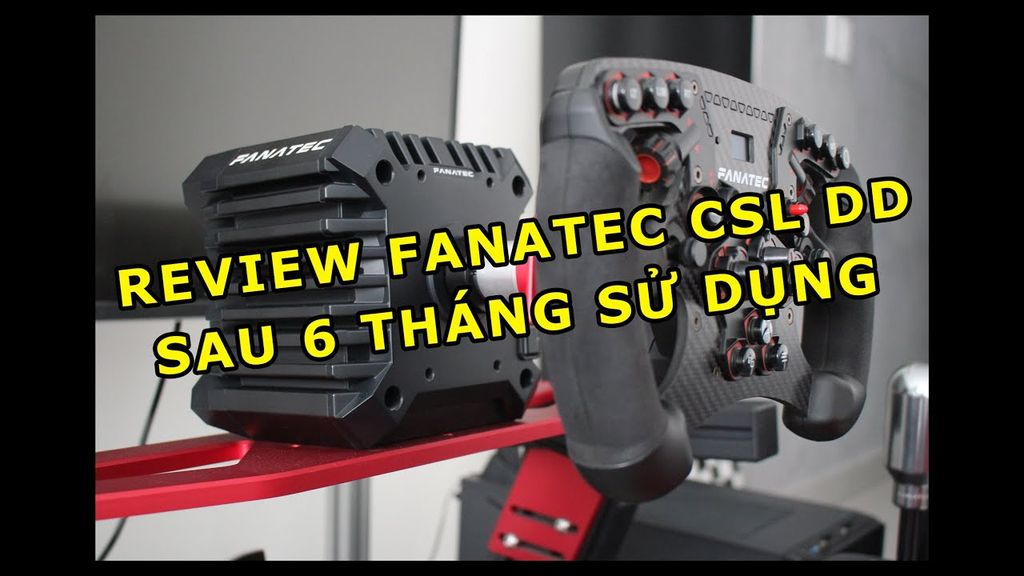 Đánh giá Mô tơ Fanatec CSL DD sau 06 tháng sử dụng tại Simrig.vn