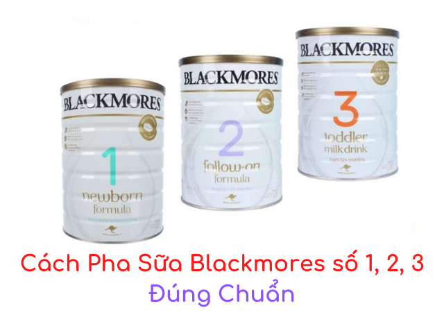 Hướng dẫn cách pha sữa Blackmores số 1, 2, 3 đúng chi tiết cho mẹ