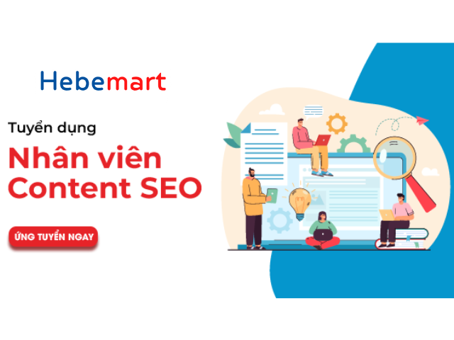 HEBEMART Tuyển dụng 04 nhân viên Content SEO làm việc tại Hà Nội