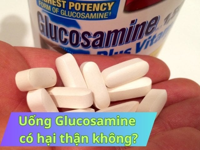 Uống Glucosamine có hại thận không? Cần lưu ý những gì?