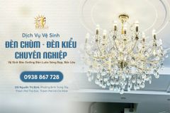 🔥 DỊCH VỤ VỆ SINH ĐÈN CHÙM, ĐÈN KIỂU & QUẠT TRẦN – SẠCH BỤI BẨN, SÁNG ĐẸP NHƯ MỚI