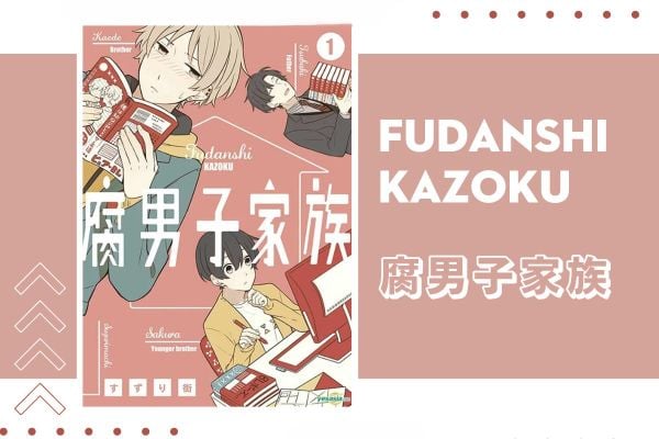 Gia Đình Hủ Nam (Fudanshi Kazoku️ - 腐男子家族)