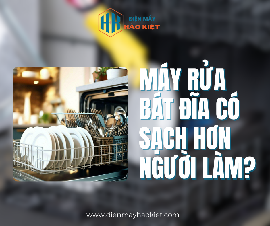 Máy rửa bát đĩa có sạch hơn người làm?