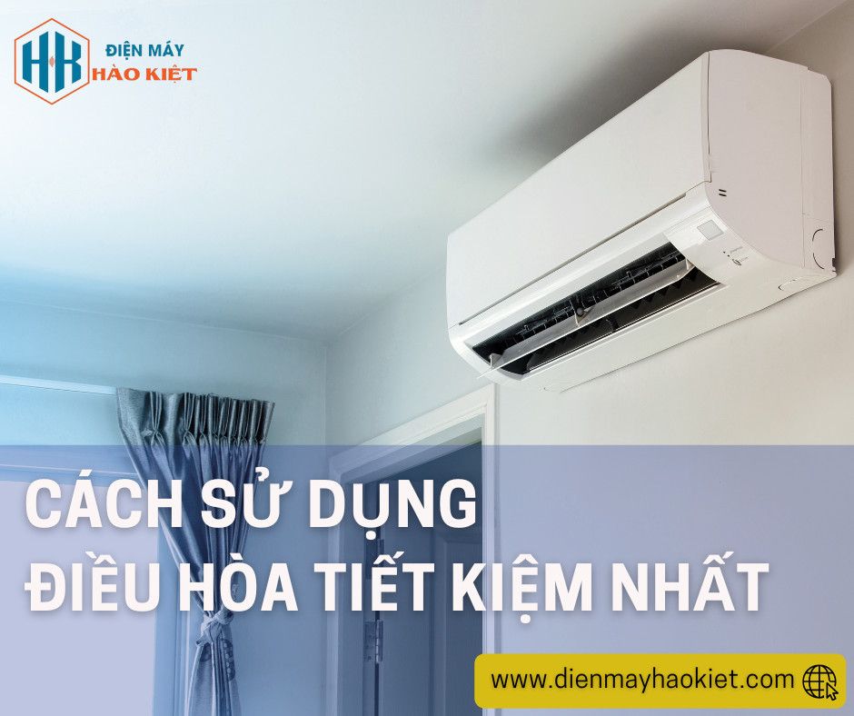 Cách Sử Dụng Điều Hòa Tiết Kiệm Nhất