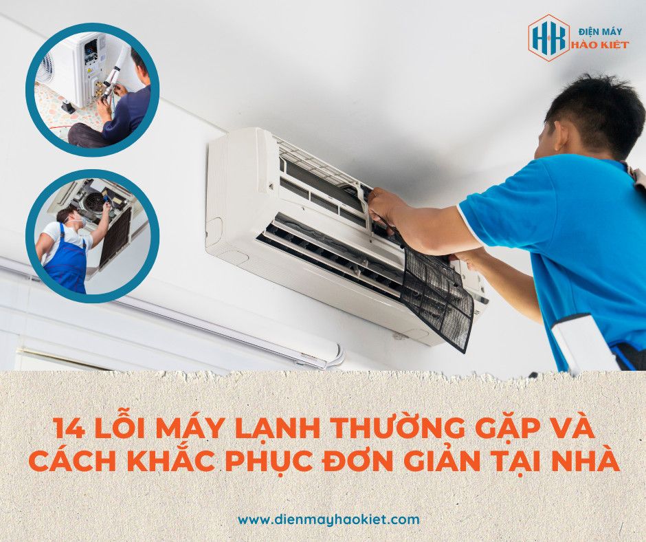 14 LỖI MÁY LẠNH THƯỜNG GẶP VÀ CÁCH KHẮC PHỤC ĐƠN GIẢN TẠI NHÀ