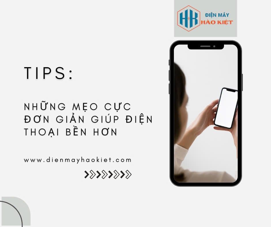 Những mẹo cực đơn giản giúp điện thoại bền hơn