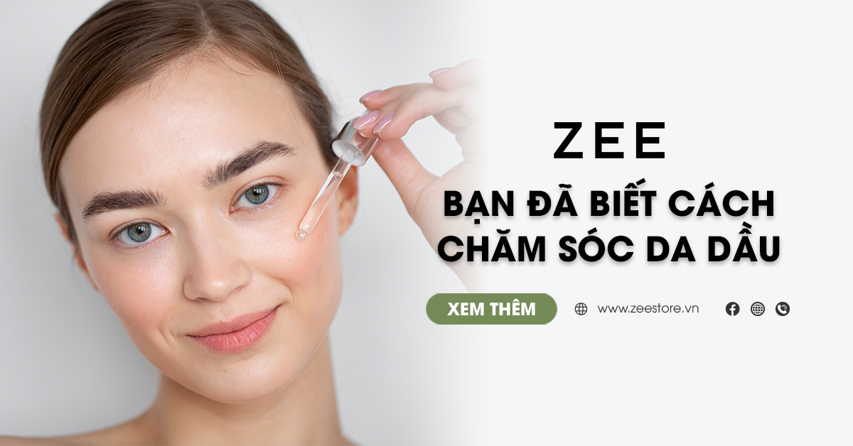 Bạn Đã Biết Cách Chăm Sóc Da Dầu Hay Chưa?