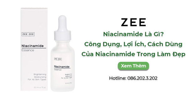 Niacinamide Là Gì? Công Dụng, Lợi Ích, Cách Dùng Của Niacinamide Trong Làm Đẹp