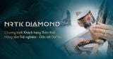 CHƯƠNG TRÌNH KHÁCH HÀNG THÂN THIẾT NRTK DIAMOND CLUB - TRI ÂN BẰNG TRẢI NGHIỆM, GẮN KẾT BẰNG CẢM XÚC.