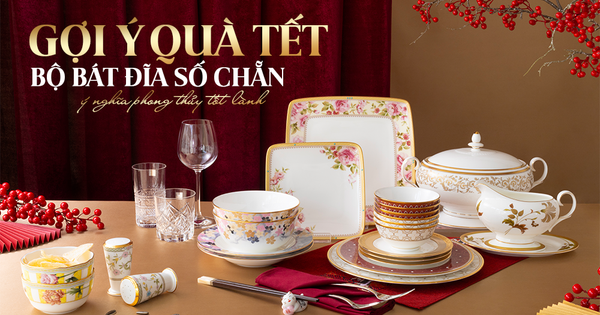 Gợi ý quà Tết: Tặng bộ bát đĩa số chẵn - ý nghĩa phong thủy tốt lành