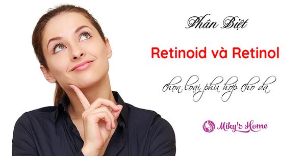 Phân biệt sự khác nhau giữa Retinoid với Retinol và cách lựa chọn loại phù hợp