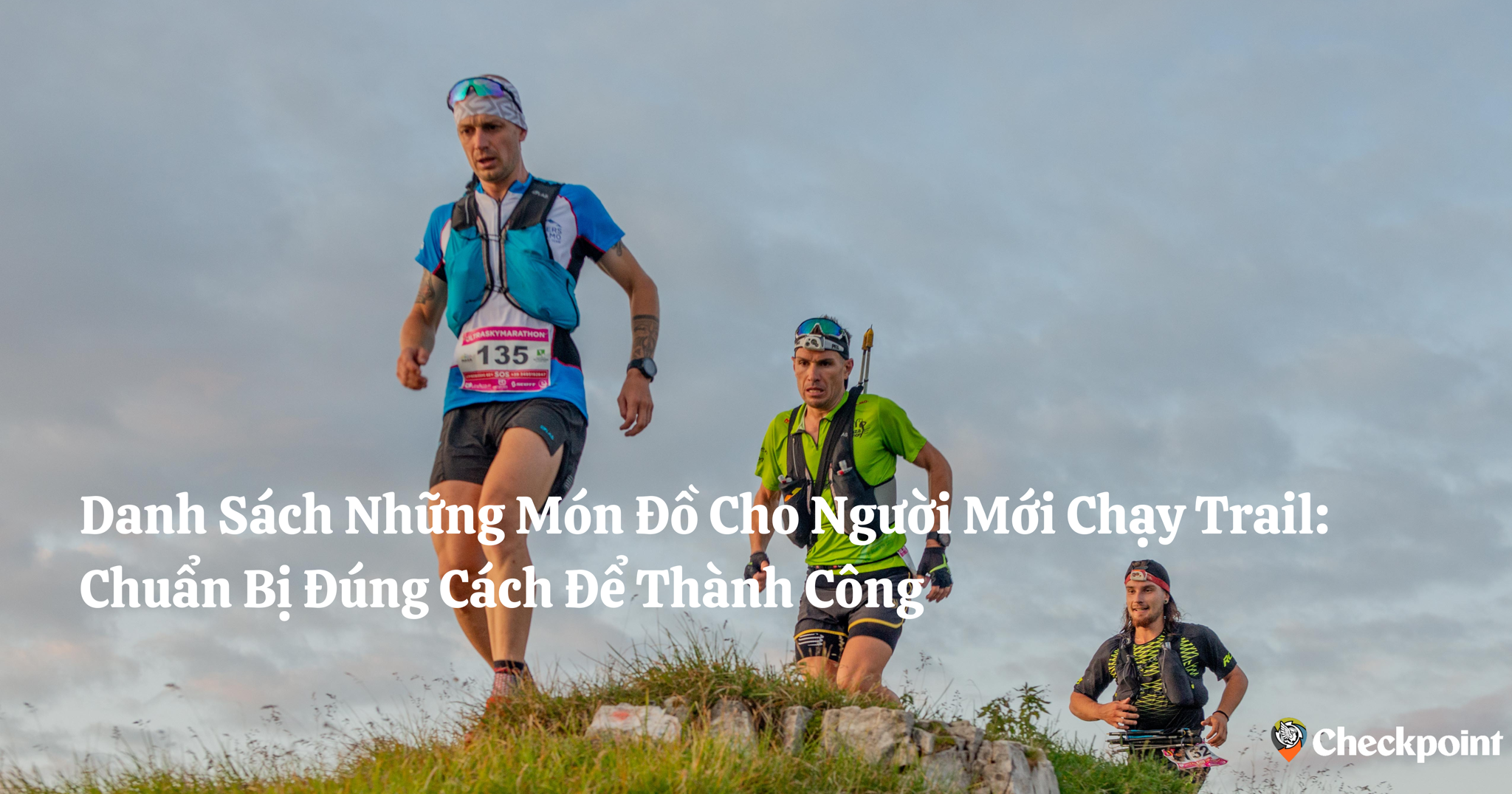 Danh Sách Những Món Đồ Cho Người Mới Chạy Trail: Chuẩn Bị Đúng Cách Để Thành Công