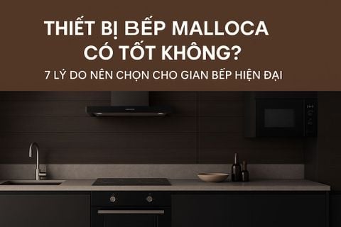 Thiết Bị Bếp Malloca Có Tốt Không? Review Thực Tế Từ Chuyên Gia & Người Dùng