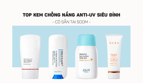 TOP KEM CHỐNG NẮNG "ANTI UV"SIÊU ĐỈNH CÓ SẴN TẠI SOOM