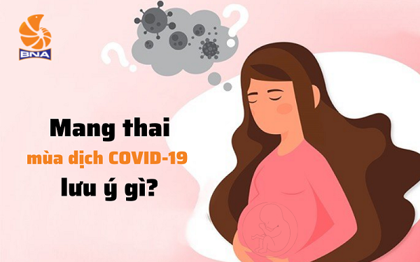 Mang thai trong mùa dịch COVID-19