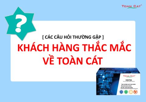 CÁC CÂU HỎI KHÁCH HÀNG THẮC MẮC VỀ TOÀN CÁT