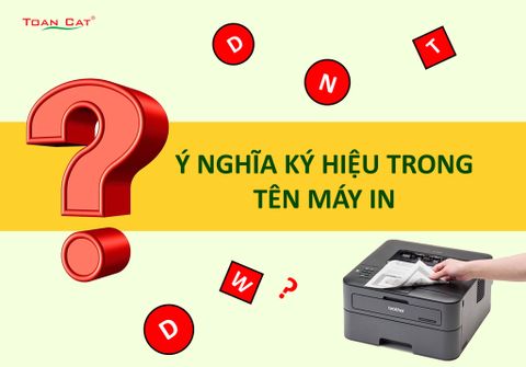 Ý NGHĨA CÁC KÝ HIỆU TRONG TÊN MÁY IN