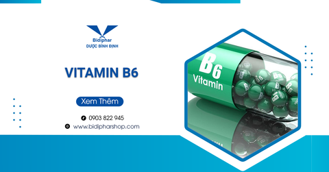 Những Thông Tin Bạn Cần Biết Về Vitamin B6