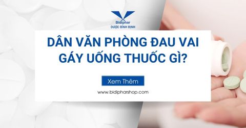 Đau Vai Gáy Uống Thuốc Gì 